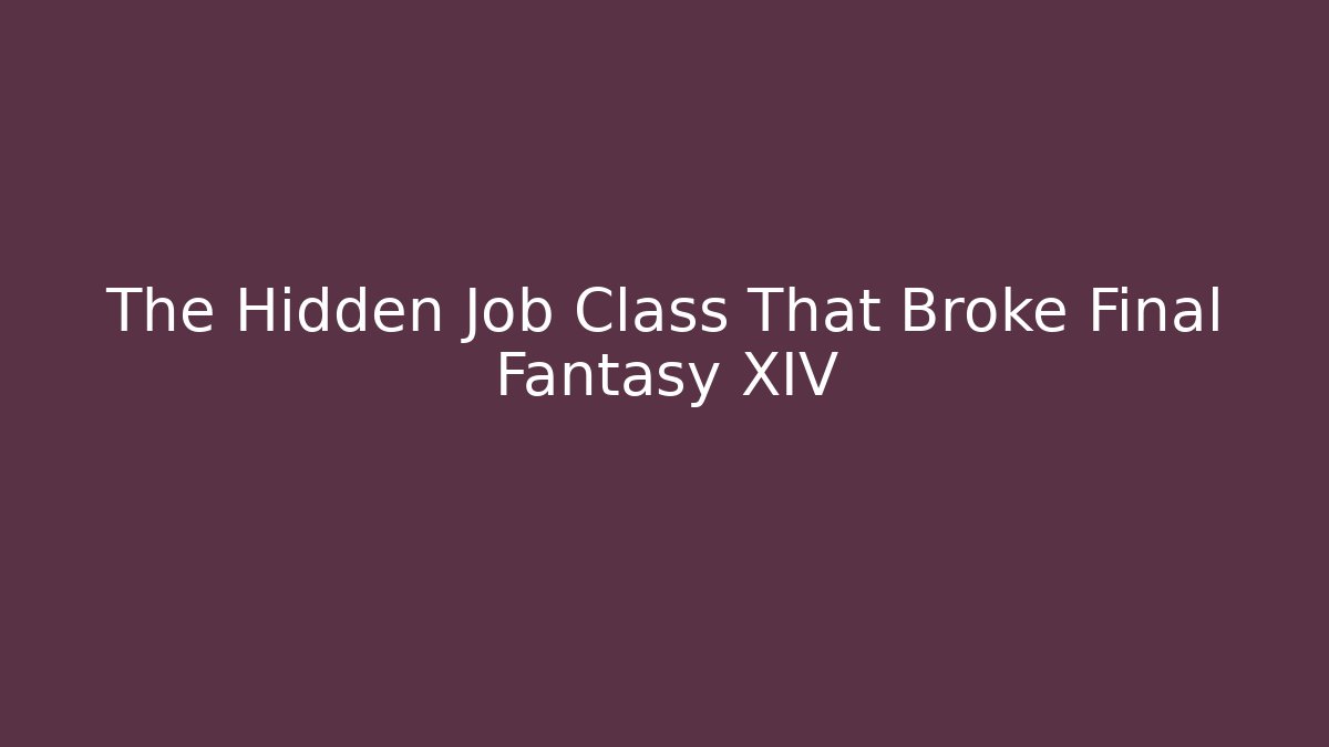 The Hidden Job Class That Broke Final Fantasy XIV