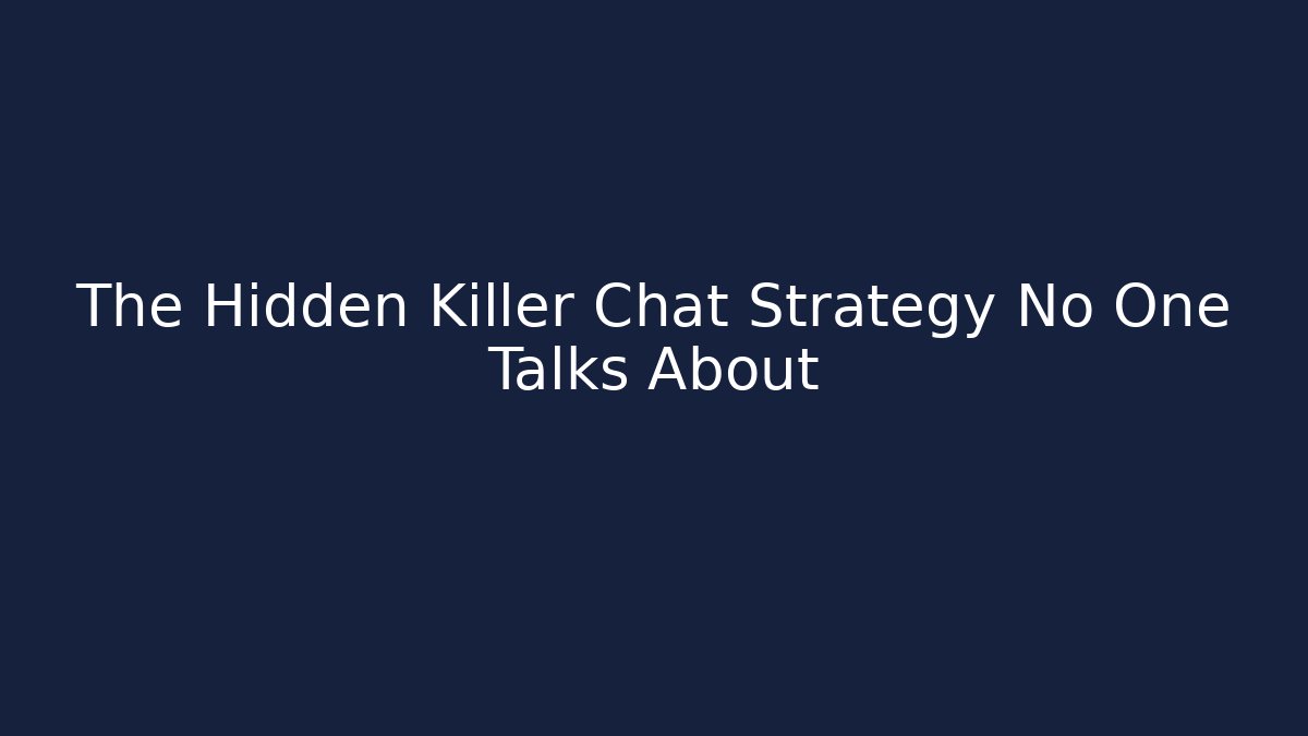 The Hidden Killer Chat Strategy No One Talks About
