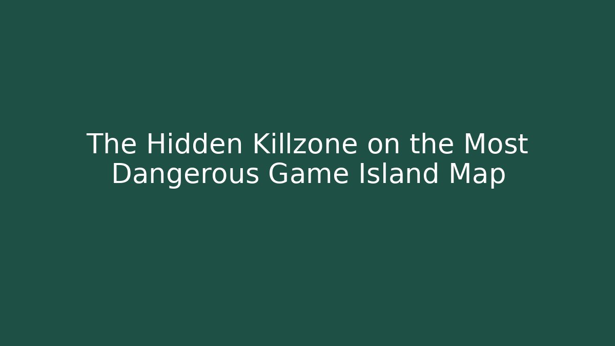 The Hidden Killzone on the Most Dangerous Game Island Map