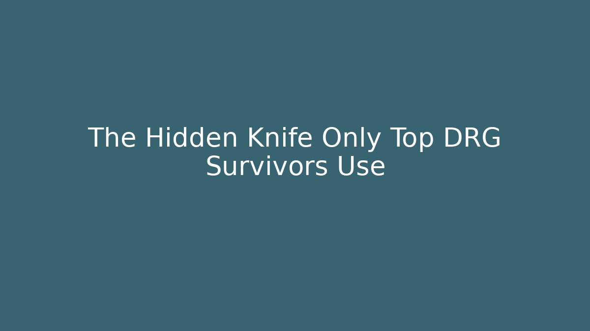 The Hidden Knife Only Top DRG Survivors Use