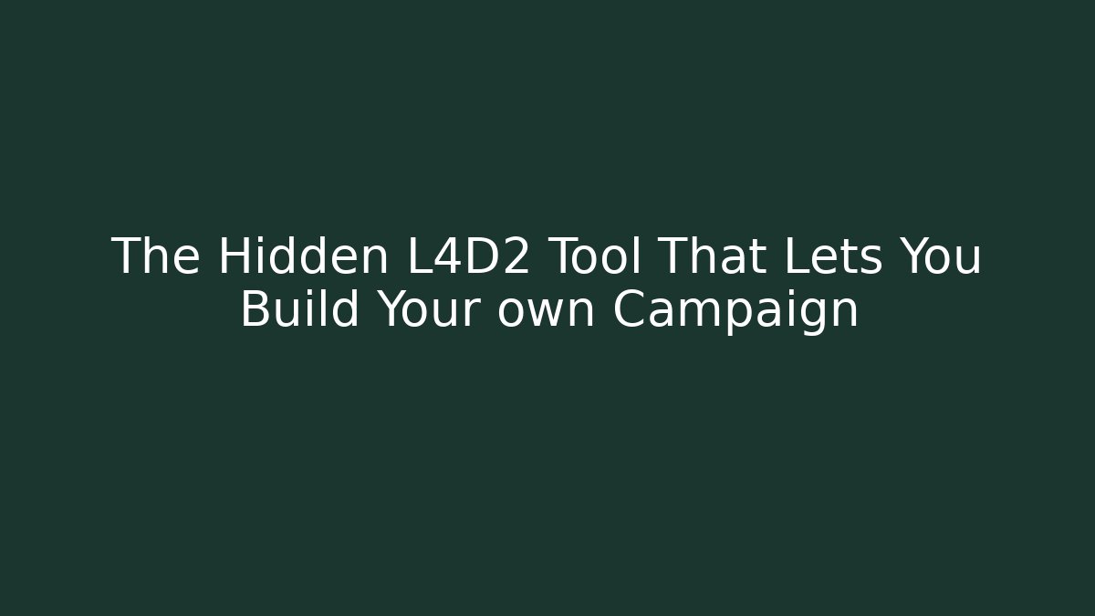 The Hidden L4D2 Tool That Lets You Build Your own Campaign