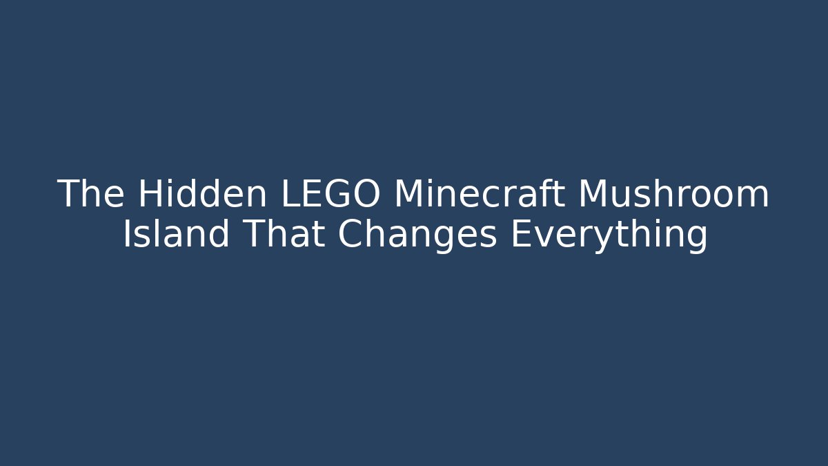 The Hidden LEGO Minecraft Mushroom Island That Changes Everything