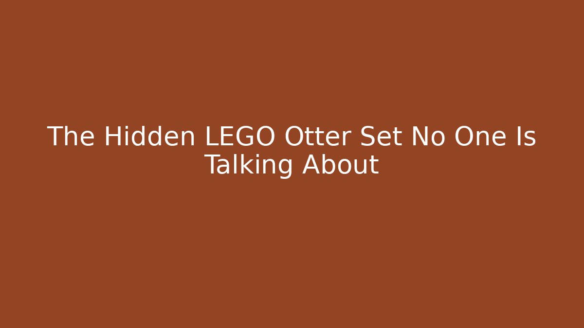 The Hidden LEGO Otter Set No One Is Talking About