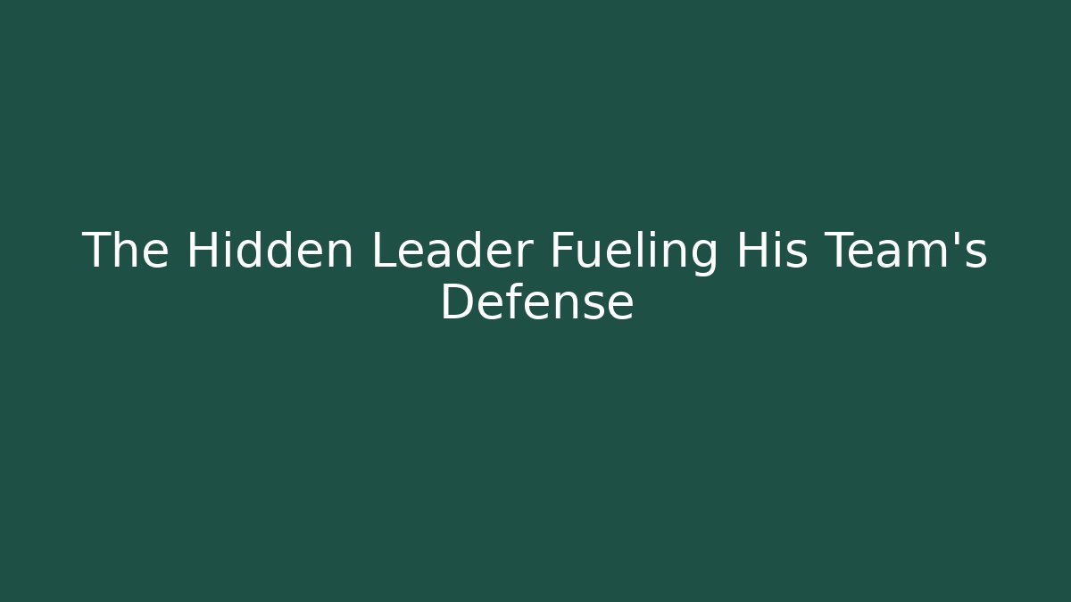 The Hidden Leader Fueling His Team's Defense