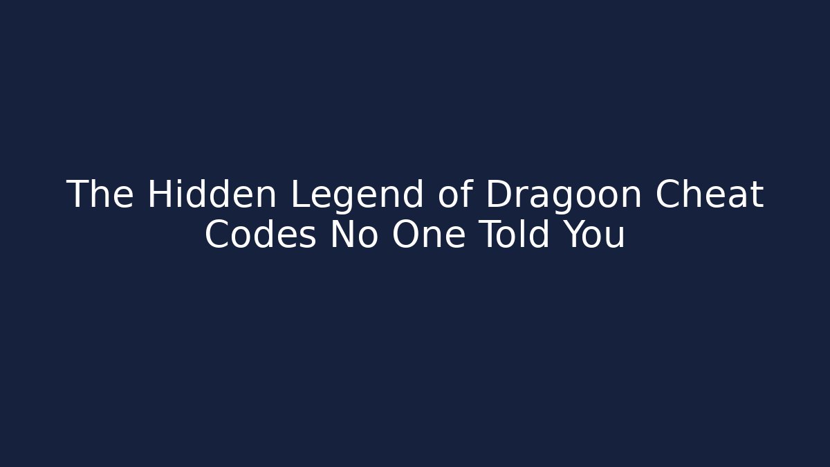 The Hidden Legend of Dragoon Cheat Codes No One Told You