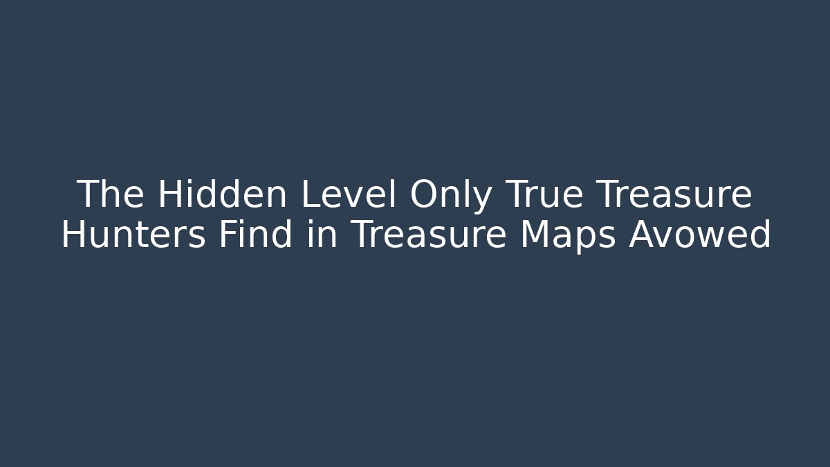 The Hidden Level Only True Treasure Hunters Find in Treasure Maps Avowed