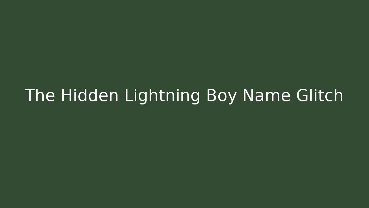The Hidden Lightning Boy Name Glitch
