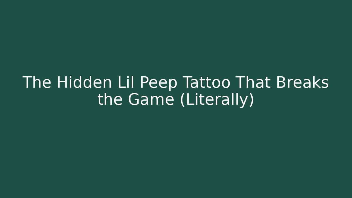 The Hidden Lil Peep Tattoo That Breaks the Game (Literally)