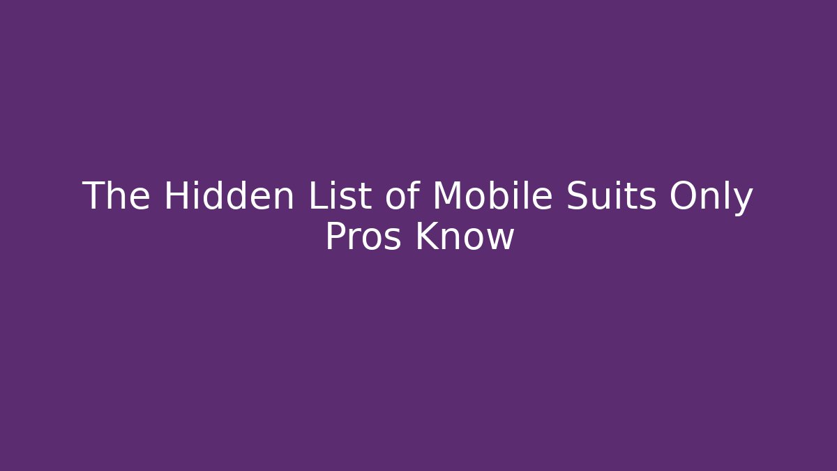 The Hidden List of Mobile Suits Only Pros Know