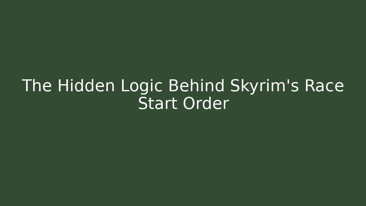 The Hidden Logic Behind Skyrim’s Race Start Order - Critter Realm
