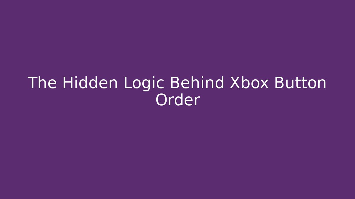 The Hidden Logic Behind Xbox Button Order - Critter Realm