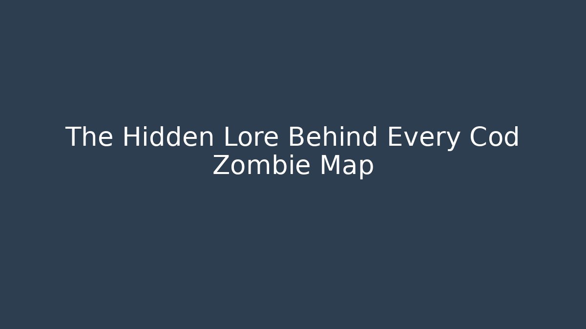 The Hidden Lore Behind Every Cod Zombie Map