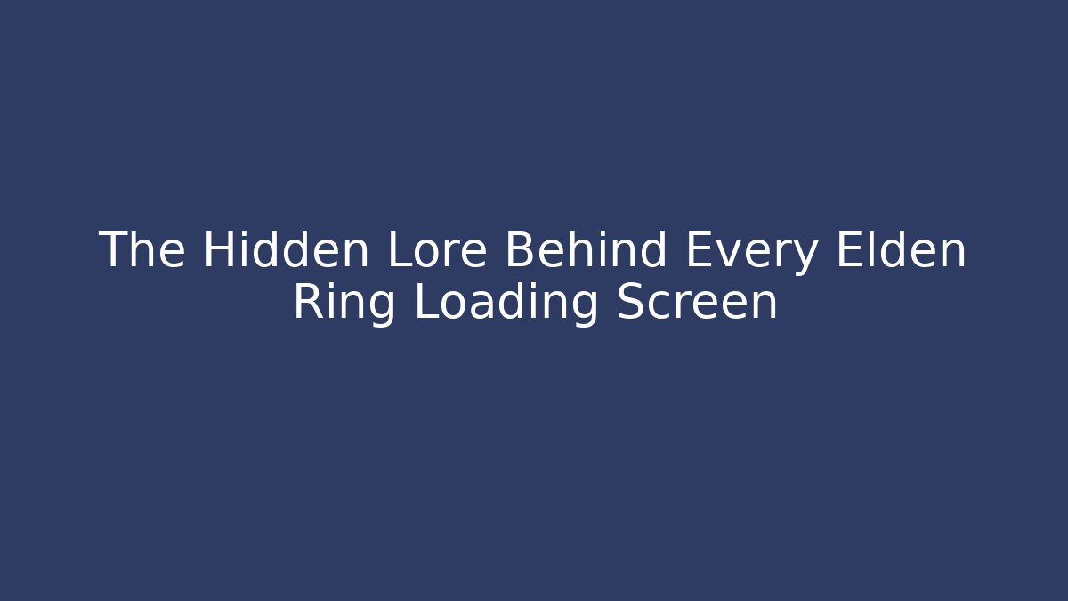 The Hidden Lore Behind Every Elden Ring Loading Screen - Critter Realm