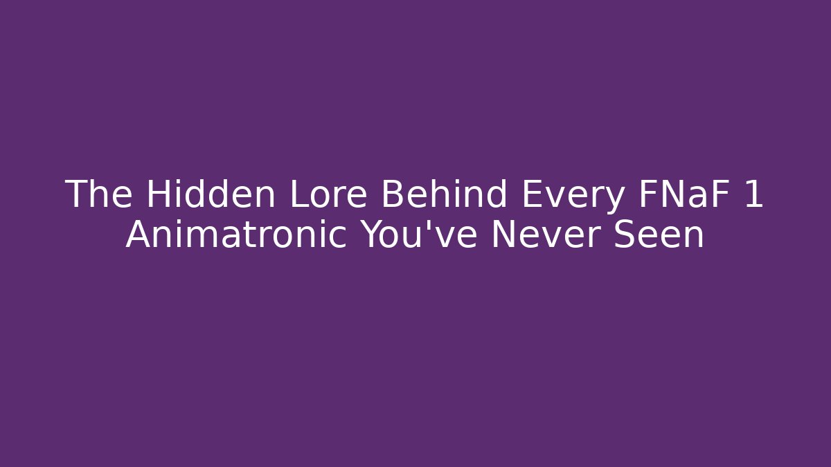 The Hidden Lore Behind Every FNaF 1 Animatronic You’ve Never Seen