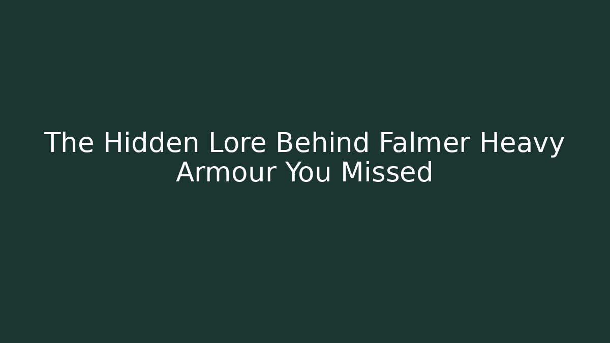 The Hidden Lore Behind Falmer Heavy Armour You Missed