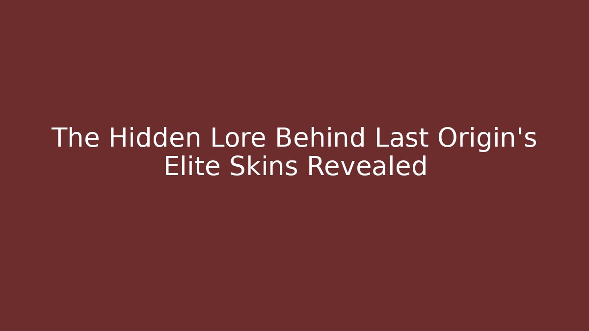 The Hidden Lore Behind Last Origin’s Elite Skins Revealed