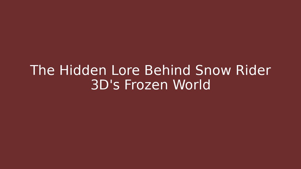 The Hidden Lore Behind Snow Rider 3D's Frozen World