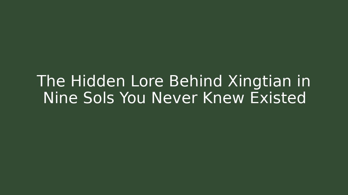 The Hidden Lore Behind Xingtian in Nine Sols You Never Knew Existed