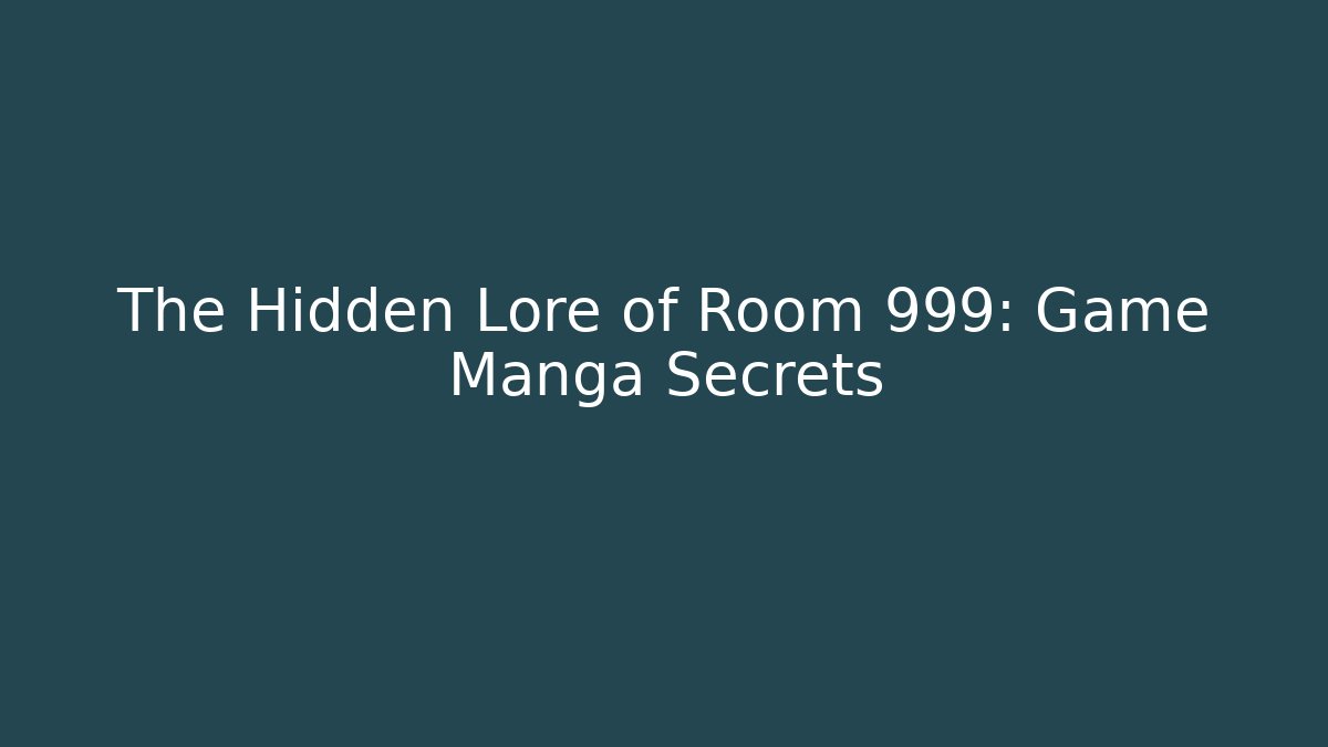 The Hidden Lore of Room 999: Game Manga Secrets