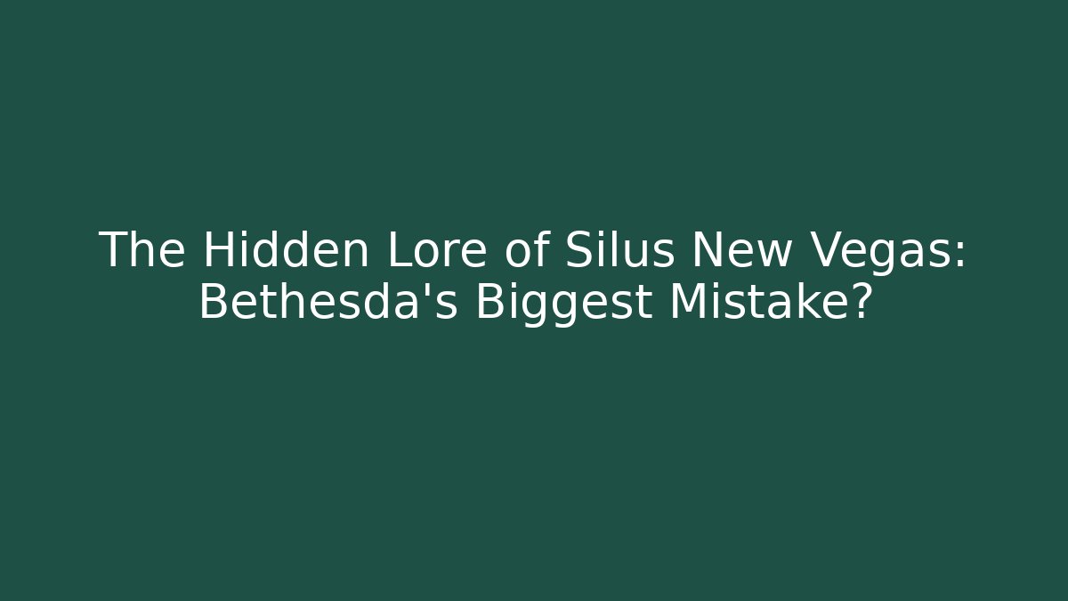 The Hidden Lore of Silus New Vegas: Bethesda's Biggest Mistake? - Critter Realm