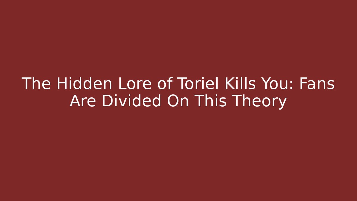 The Hidden Lore of Toriel Kills You: Fans Are Divided On This Theory - Critter Realm