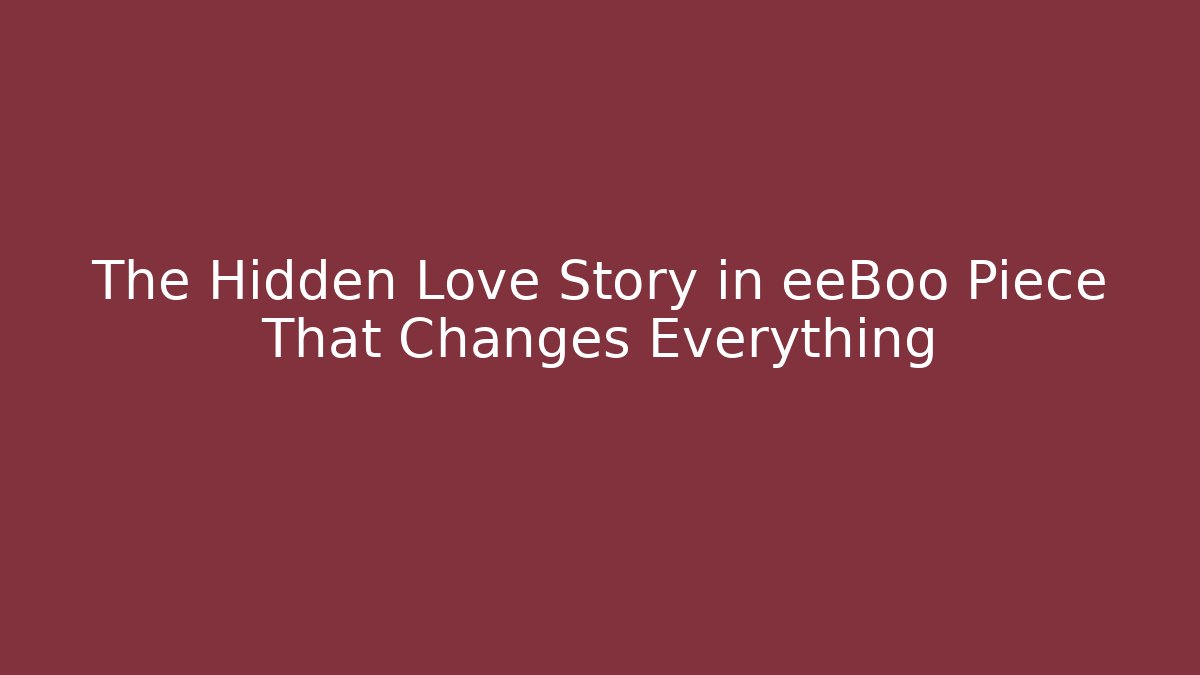 The Hidden Love Story in eeBoo Piece That Changes Everything