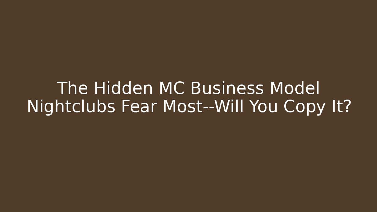 The Hidden MC Business Model Nightclubs Fear Most—Will You Copy It?