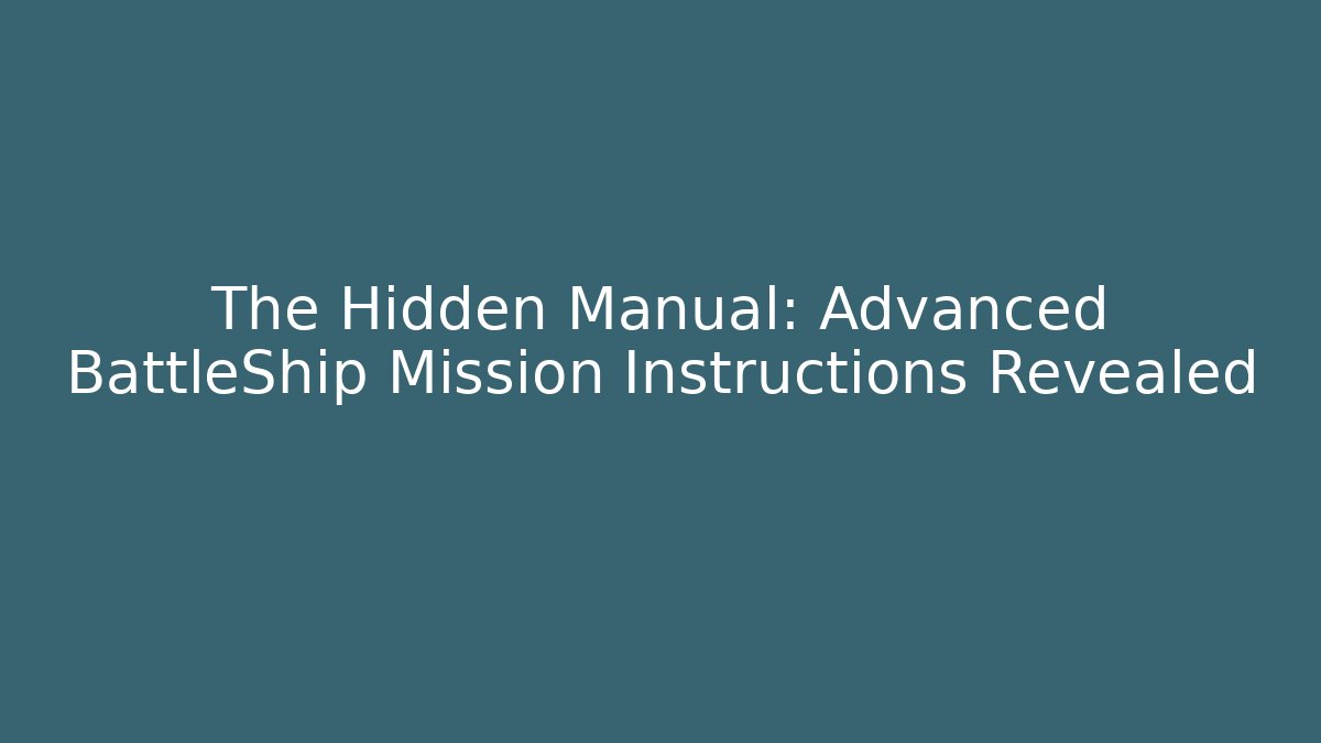 The Hidden Manual: Advanced BattleShip Mission Instructions Revealed - Critter Realm