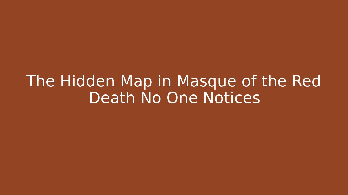 The Hidden Map in Masque of the Red Death No One Notices