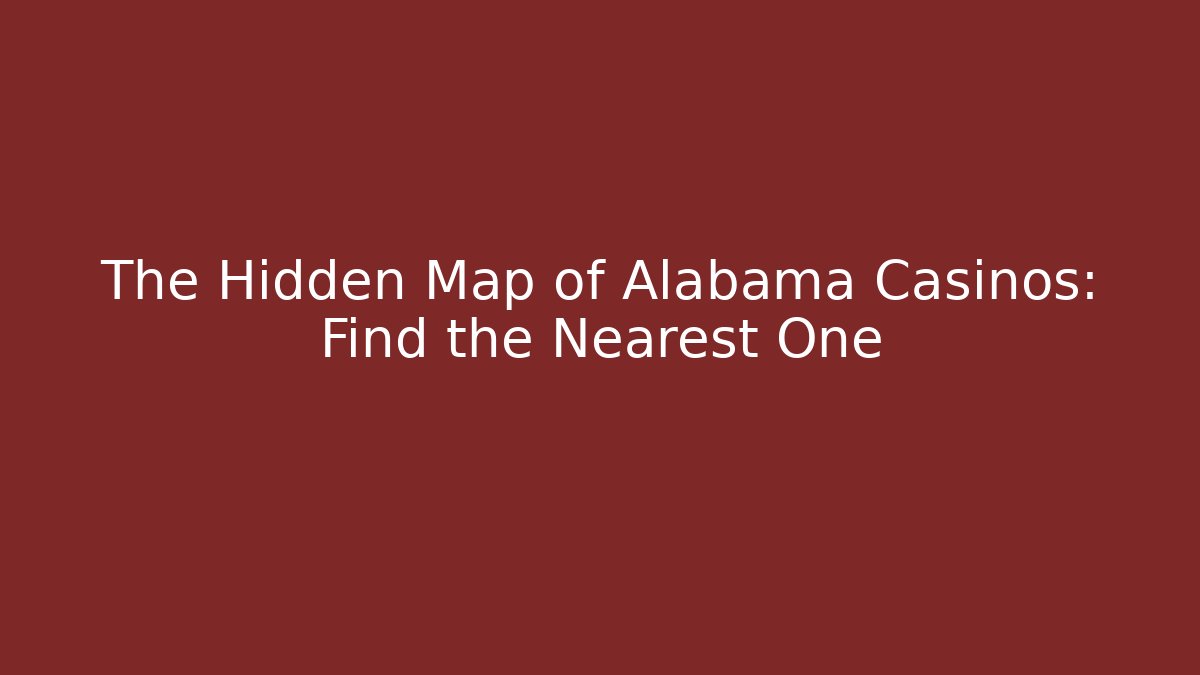 The Hidden Map of Alabama Casinos: Find the Nearest One - Critter Realm