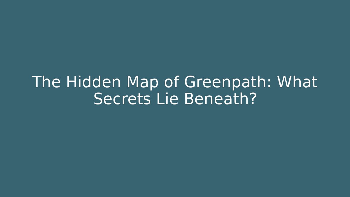 The Hidden Map of Greenpath: What Secrets Lie Beneath?
