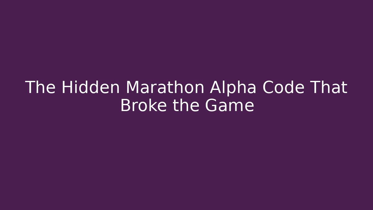 The Hidden Marathon Alpha Code That Broke the Game - Critter Realm
