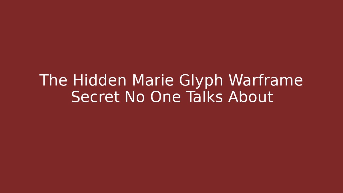 The Hidden Marie Glyph Warframe Secret No One Talks About