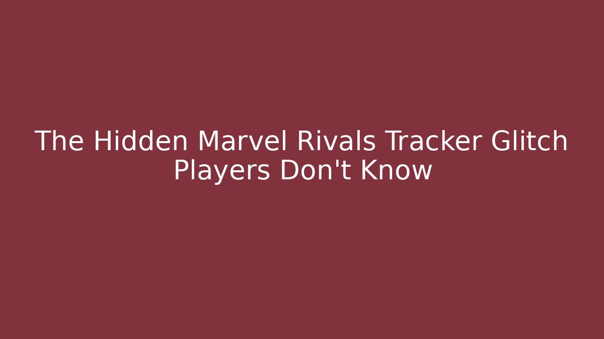The Hidden Marvel Rivals Tracker Glitch Players Don’t Know