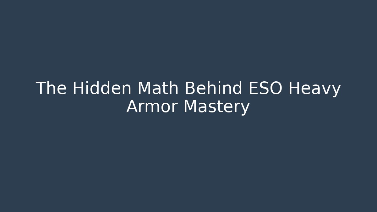 The Hidden Math Behind ESO Heavy Armor Mastery