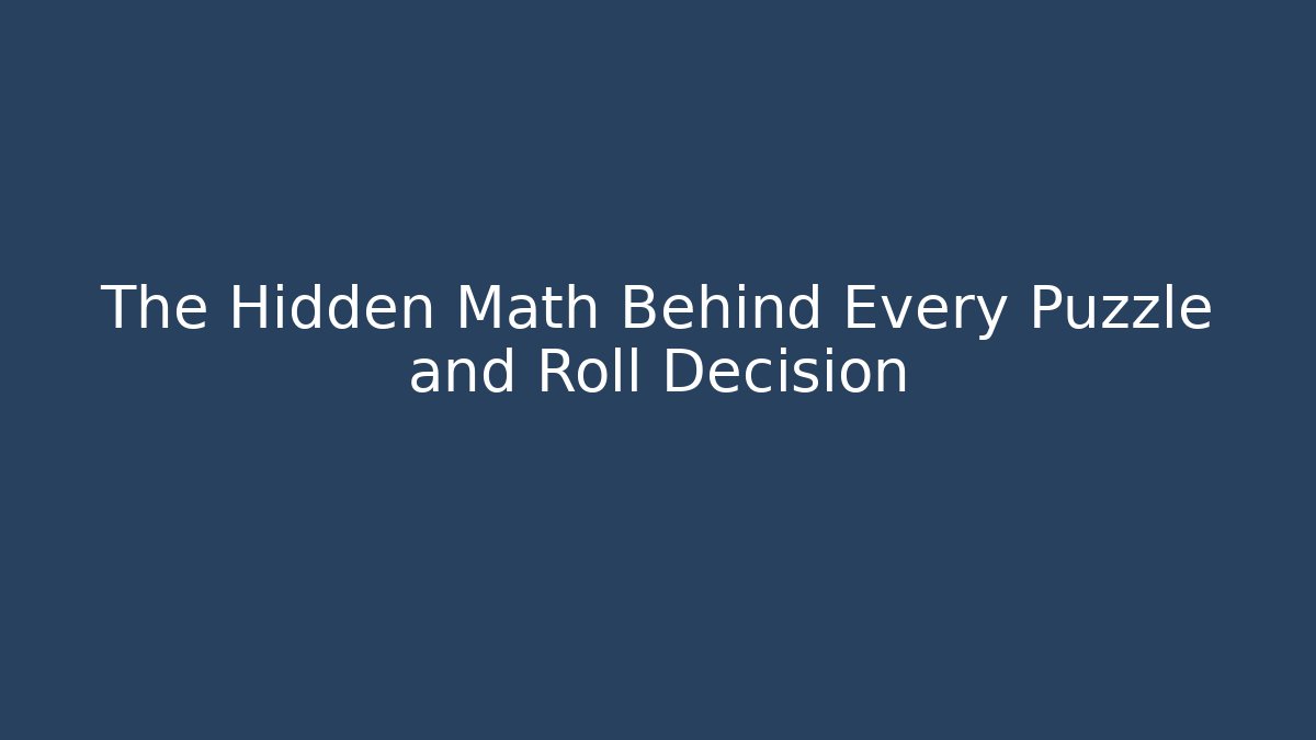 The Hidden Math Behind Every Puzzle and Roll Decision - Critter Realm