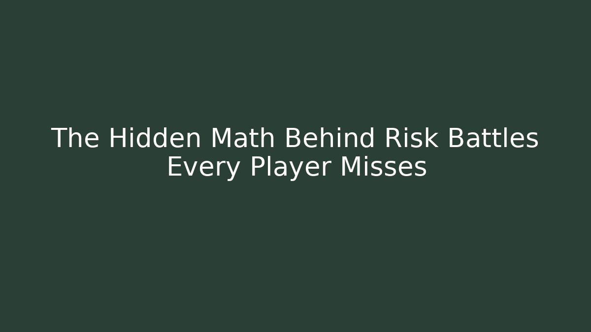 The Hidden Math Behind Risk Battles Every Player Misses - Critter Realm
