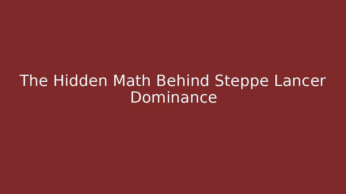 The Hidden Math Behind Steppe Lancer Dominance