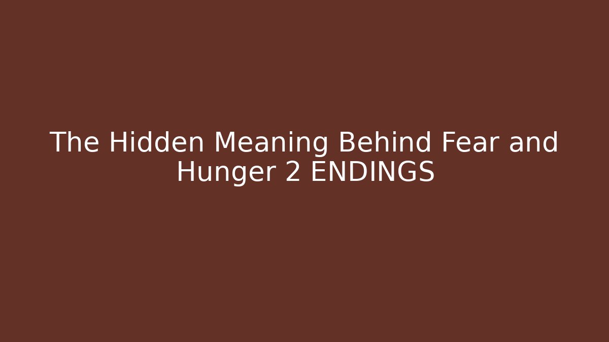 The Hidden Meaning Behind Fear and Hunger 2 ENDINGS