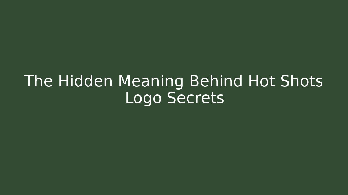 The Hidden Meaning Behind Hot Shots Logo Secrets
