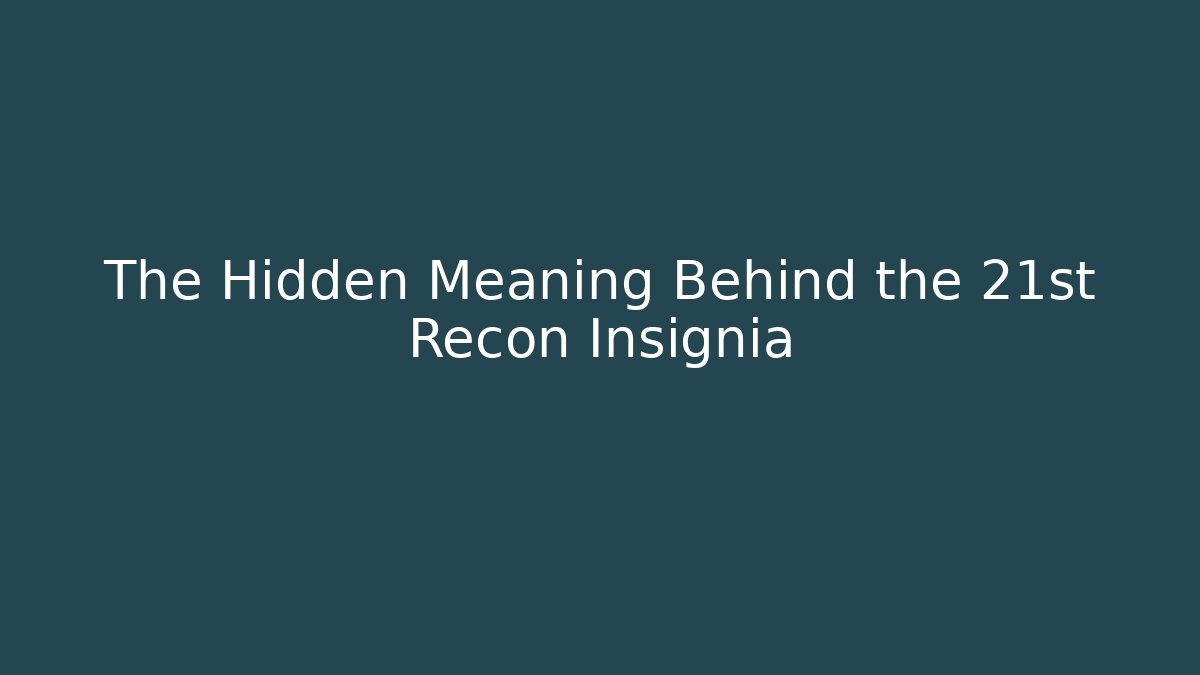 The Hidden Meaning Behind the 21st Recon Insignia