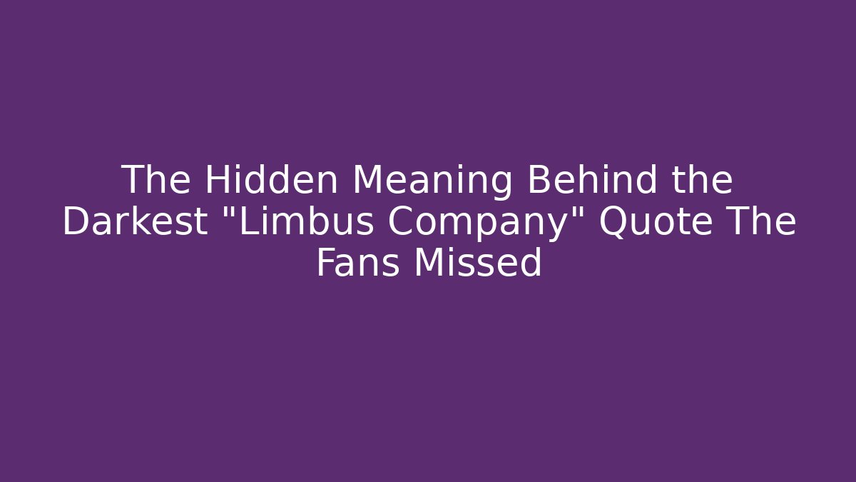 The Hidden Meaning Behind the Darkest "Limbus Company" Quote The Fans Missed