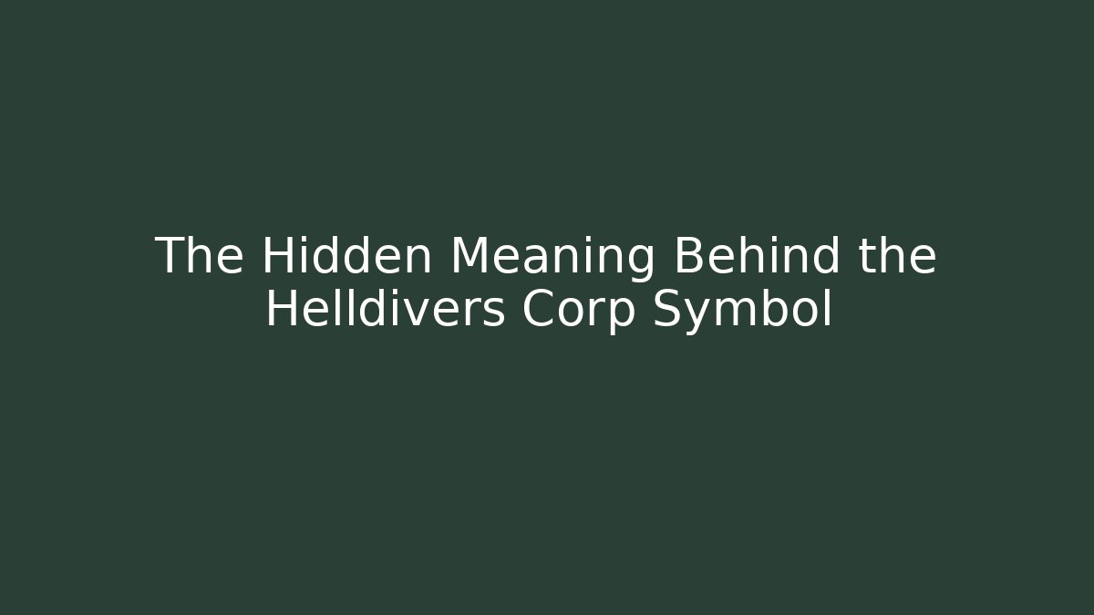 The Hidden Meaning Behind the Helldivers Corp Symbol