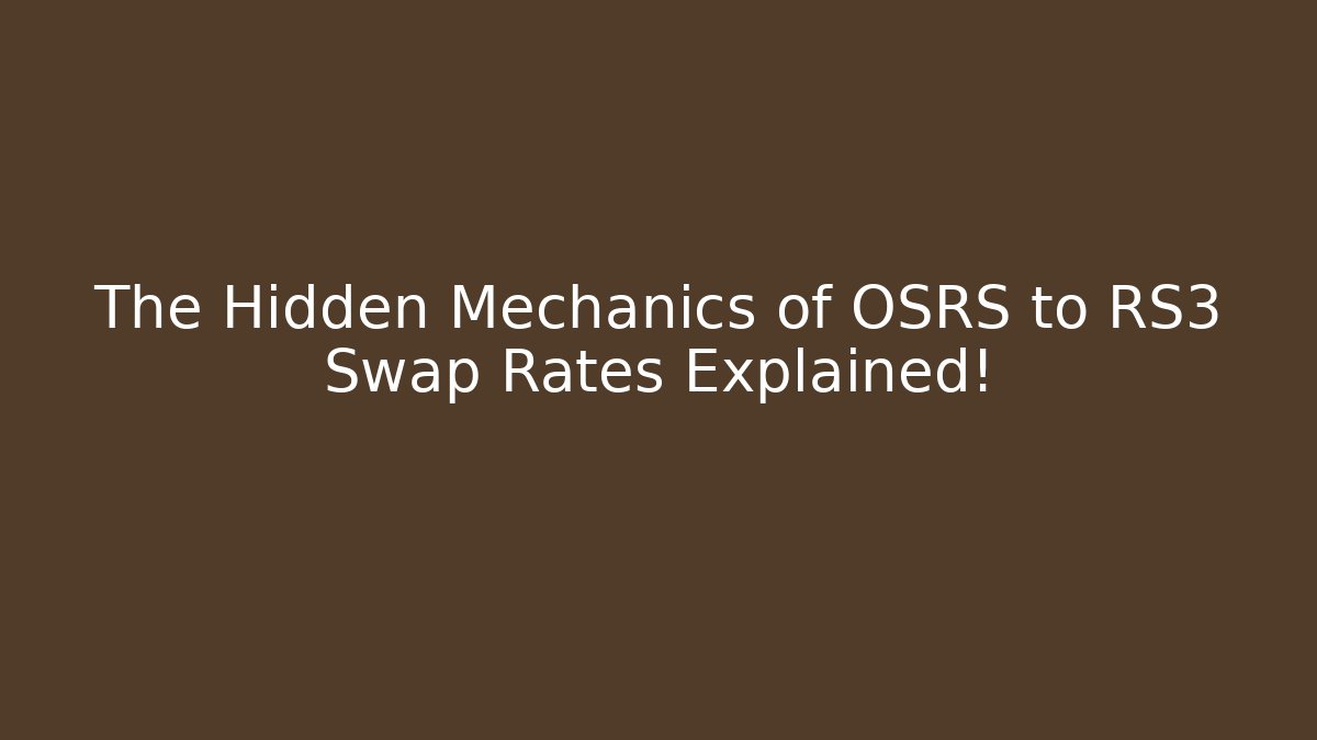 The Hidden Mechanics of OSRS to RS3 Swap Rates Explained!