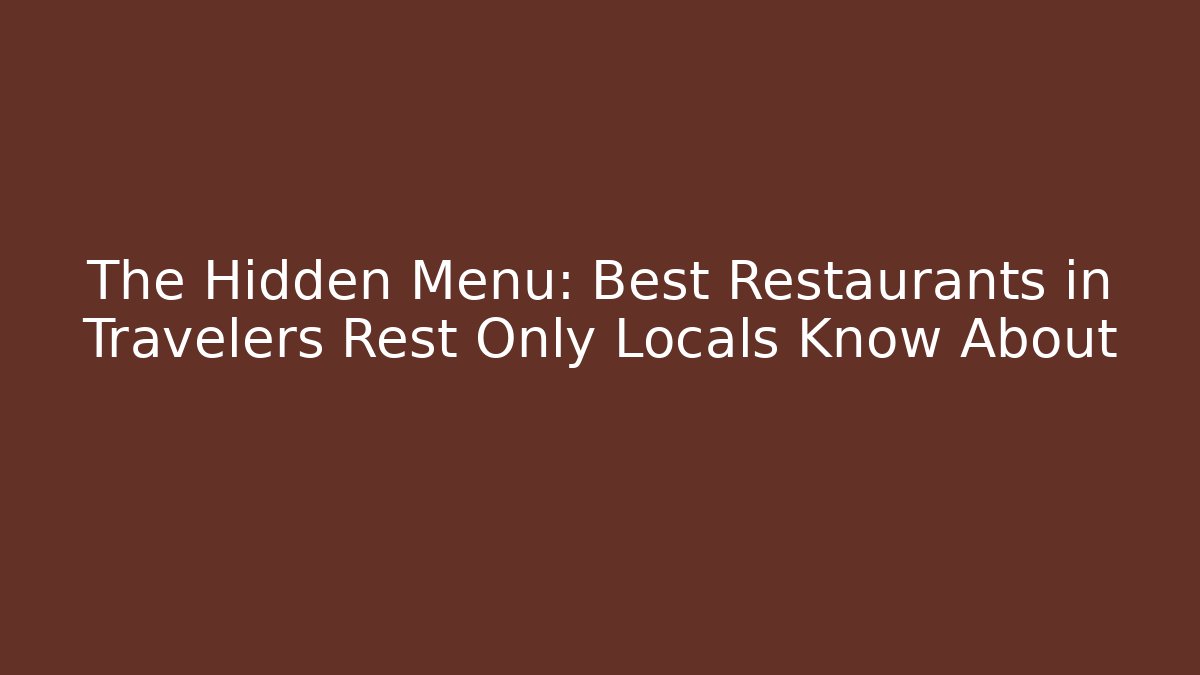 The Hidden Menu: Best Restaurants in Travelers Rest Only Locals Know About - Critter Realm