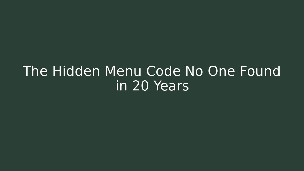 The Hidden Menu Code No One Found in 20 Years