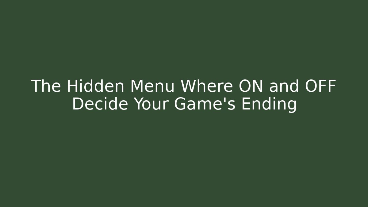 The Hidden Menu Where ON and OFF Decide Your Game's Ending - Critter Realm