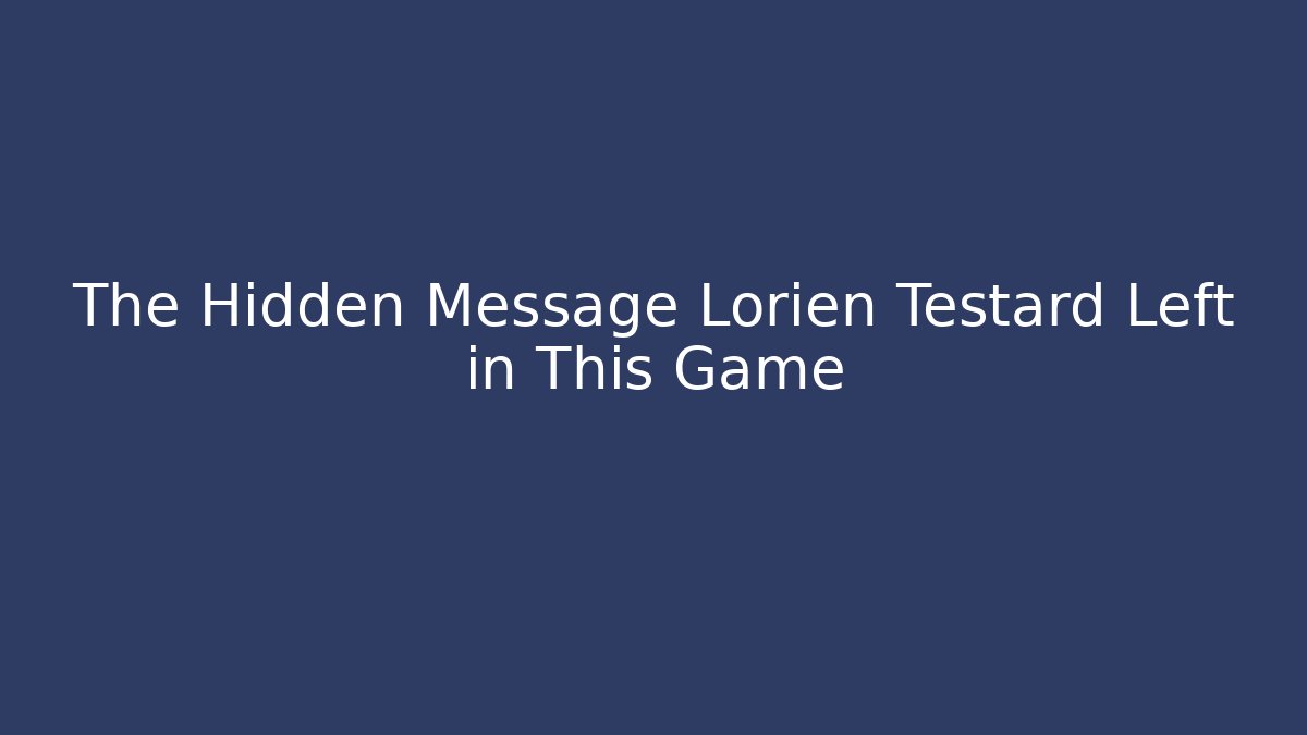 The Hidden Message Lorien Testard Left in This Game