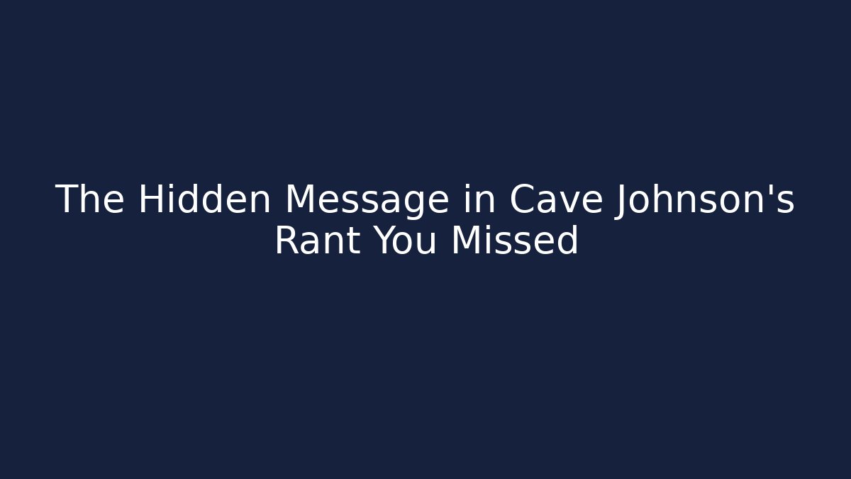 The Hidden Message in Cave Johnson’s Rant You Missed