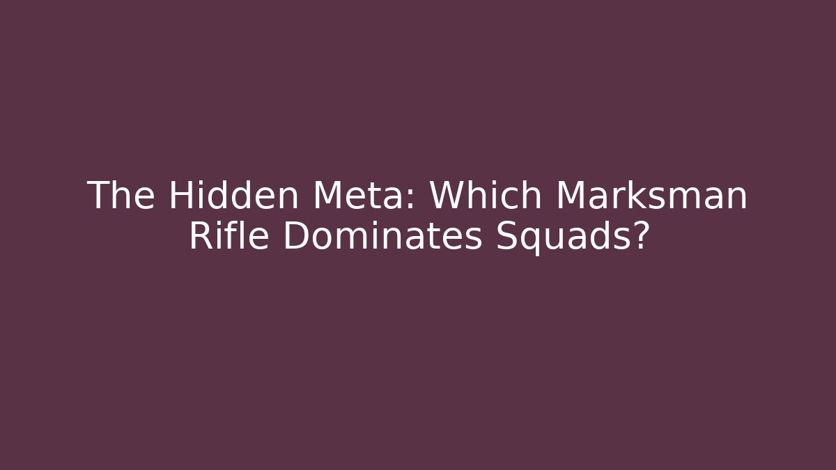 The Hidden Meta: Which Marksman Rifle Dominates Squads? - Critter Realm